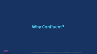 Event Streaming with Apache Kafka in the Insurance Industry – @KaiWaehner - www.kai-waehner.de
Why Confluent?
 