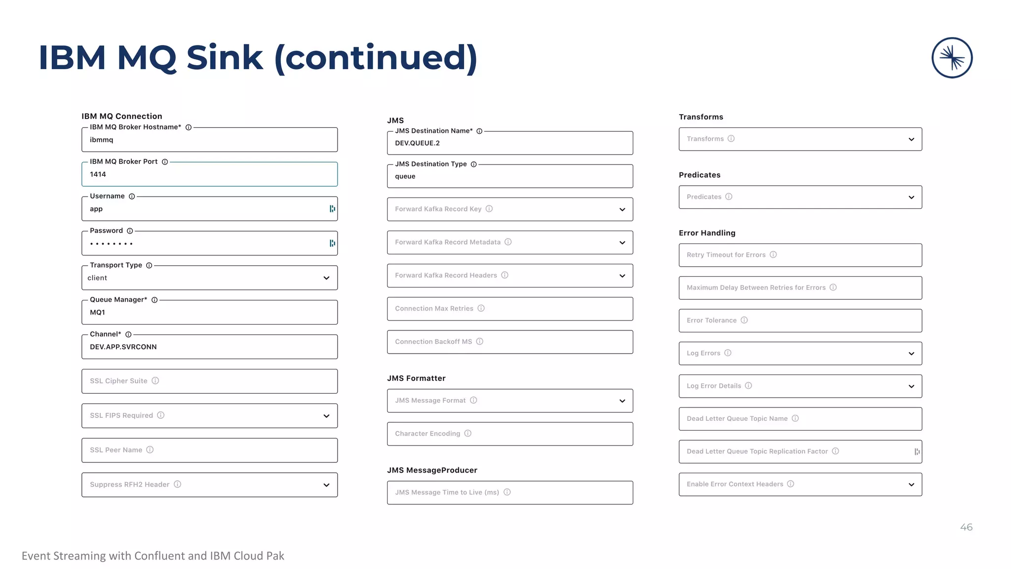 Event Streaming with Confluent and IBM Cloud Pak IBM MQ Sink (continued) 46 