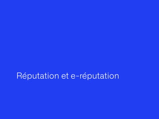 Réputation et e-réputation
 