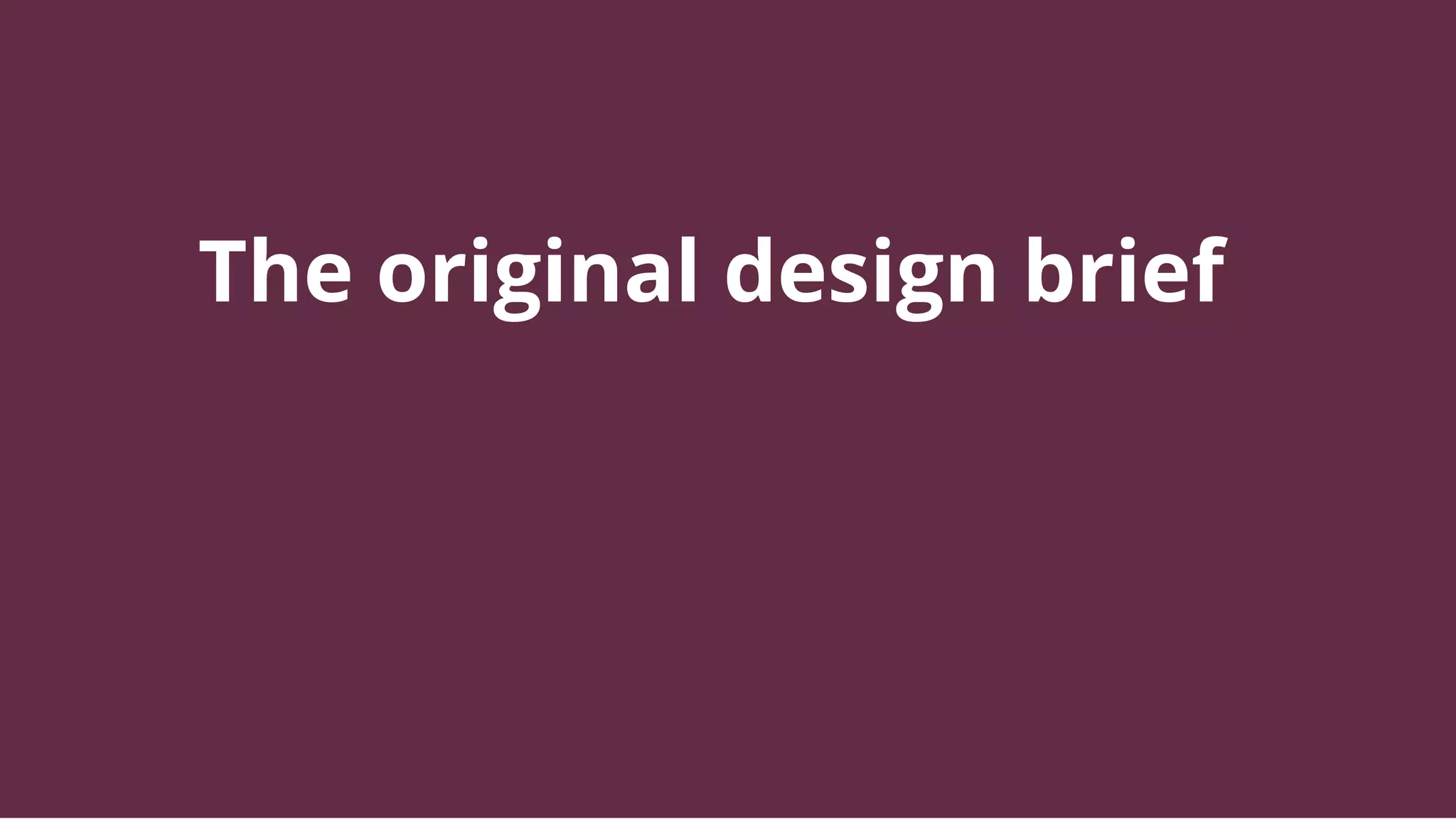 The original design brief