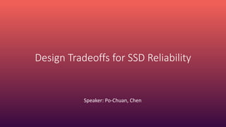 Design Tradeoffs for SSD Reliability
Speaker: Po-Chuan, Chen
 