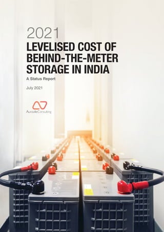 A Status Report
July 2021
2021
LEVELISED COST OF
BEHIND-THE-METER
STORAGE IN INDIA
 