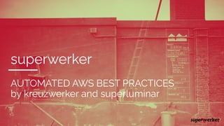 superwerke at AWS UG Frankfurt