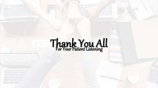 Thank You All
For Your Patient Listening
 