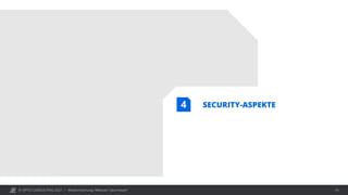 © OPITZ CONSULTING 2021 / Modernisierung: Webcast "Java heute" 14
SECURITY-ASPEKTE
4
 