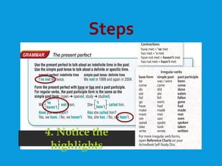 Steps
4. Notice the
highlights
 
