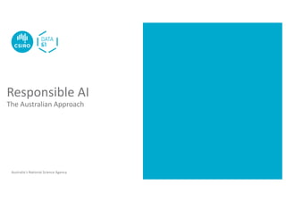 Australia’s National Science Agency
Responsible AI
The Australian Approach
 