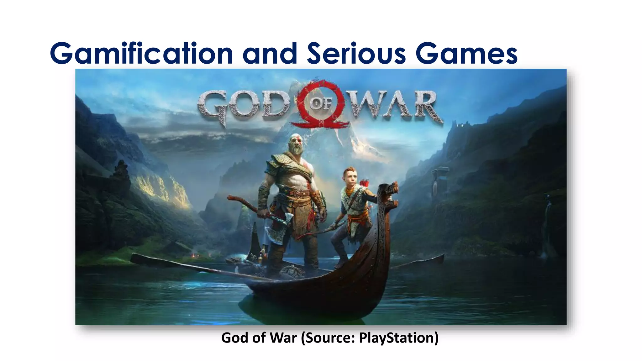 Gamification and Serious Games
God of War (Source: PlayStation)
 