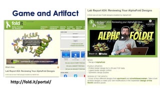 Game and Artifact
http://fold.it/portal/
 