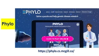 Phylo
https://phylo.cs.mcgill.ca/
 