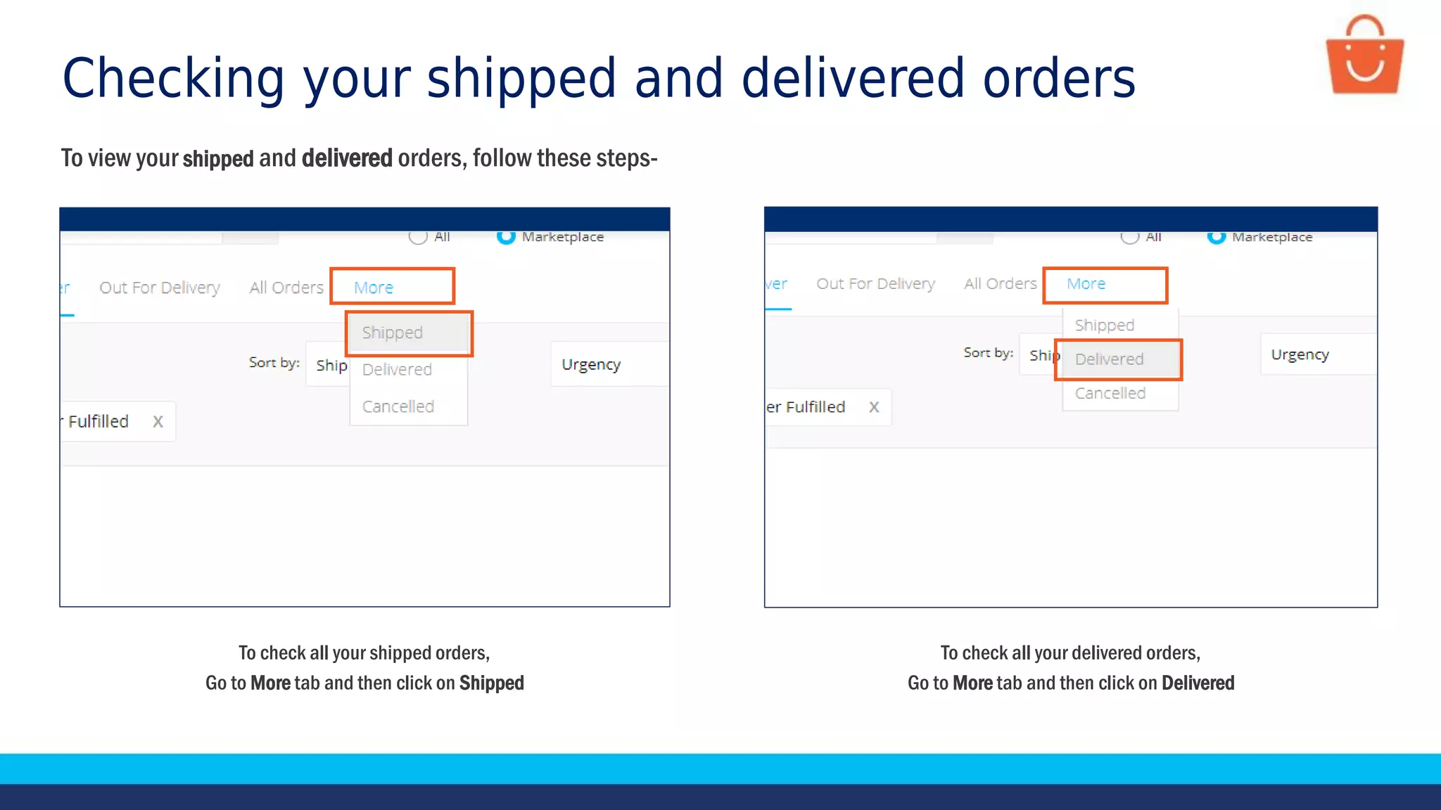 Checking your shipped and delivered orders
To check all your shipped orders,
Go to More tab and then click on Shipped
To view your shipped and delivered orders, follow these steps-
To check all your delivered orders,
Go to More tab and then click on Delivered
 