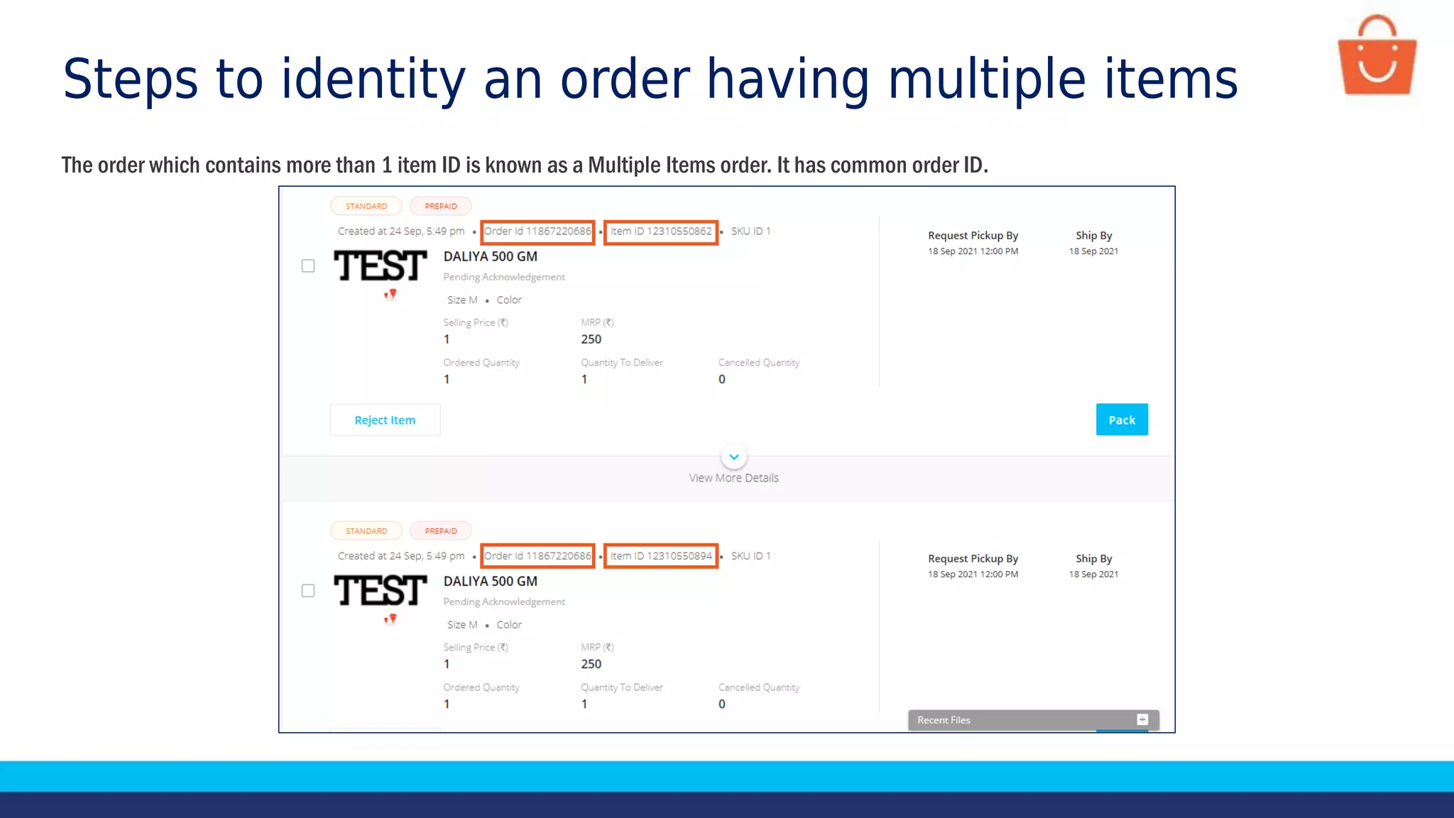 Steps to identity an order having multiple items
The order which contains more than 1 item ID is known as a Multiple Items order. It has common order ID.
 