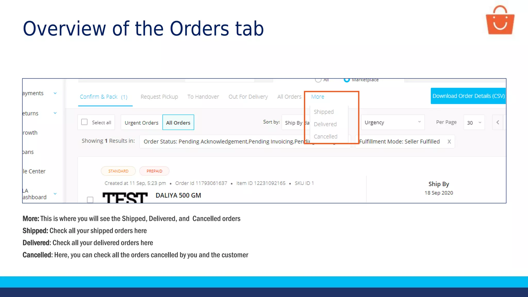 Overview of the Orders tab
More: This is where you will see the Shipped, Delivered, and Cancelled orders
Shipped: Check all your shipped orders here
Delivered: Check all your delivered orders here
Cancelled: Here, you can check all the orders cancelled by you and the customer
 