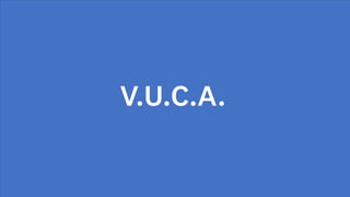 V.U.C.A.
 