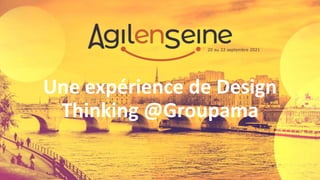 Une expérience de Design
Thinking @Groupama
20 au 22 septembre 2021
 