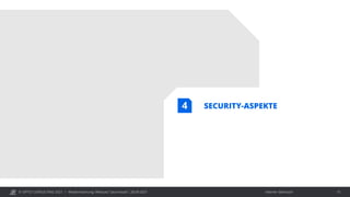 © OPITZ CONSULTING 2021 / Interner Gebrauch
Modernisierung: Webcast "Java heute", 28.09.2021 15
SECURITY-ASPEKTE
4
 