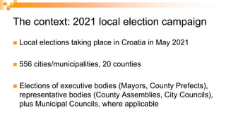 The context: 2021 local election campaign
 Local elections taking place in Croatia in May 2021
 556 cities/municipalitie...