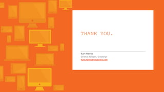 THANK YOU.

Kurt Hawks
General Manager, Greystripe
Kurt.hawks@valueclick.com

Copyright © 2013, ValueClick Media & Greystripe a ValueClick Company. All rights reserved.

 