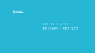 CROSS-DEVICE
RESEARCH RESULTS

Copyright © 2013, ValueClick Media & Greystripe a ValueClick Company. All rights reserved.

 