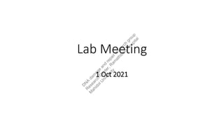 Lab Meeting
1 Oct 2021
D
N
A
d
a
m
a
g
e
a
n
d
r
e
p
a
i
r
r
e
s
e
a
r
c
h
g
r
o
u
p
R
e
s
e
a
r
c
h
C
e
n
t
e
r
,
R
a
m
a
t
h
i
b
o
d
i
H
o
s
p
i
t
a
l
M
a
h
i
d
o
l
U
n
i
v
e
r
s
i
t
y
 