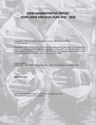 CRFM STRATEGIC PLAN | i
ACKNOWLEDGMENTS
The formulation of the Third CRFM Strategic Plan (2022 - 2030) would not have been...