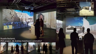 Rusaila Bazlamit,
PhD project, (& Andrew Hutchison) vsmm2017
 