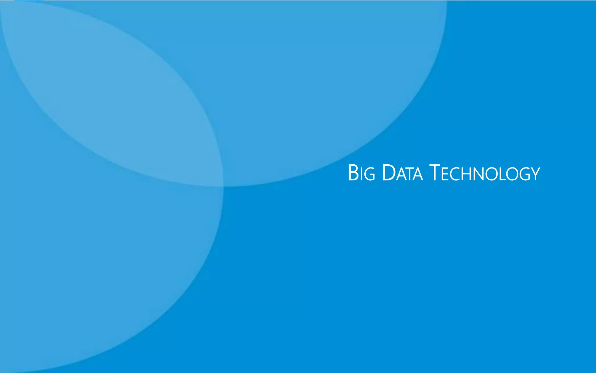 BIG DATA TECHNOLOGY
 