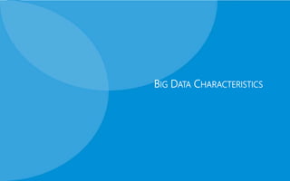 BIG DATA CHARACTERISTICS
 