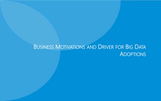 BUSINESS MOTIVATIONS AND DRIVER FOR BIG DATA
ADOPTIONS
 
