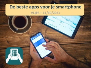 De beste apps voor je smartphone
VL@S – 11/10/2021
 