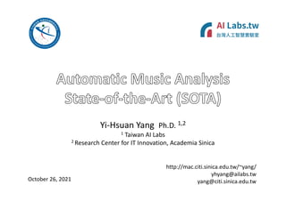 http://mac.citi.sinica.edu.tw/~yang/
yhyang@ailabs.tw
yang@citi.sinica.edu.tw
Yi‐Hsuan Yang Ph.D. 1,2
1 Taiwan AI Labs
2 Research Center for IT Innovation, Academia Sinica
October 26, 2021
 