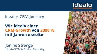 idealos CRM-Journey
Janine Strenge
Head of CRM & Product Marketing
Wie idealo einen
CRM-Growth von 2000 %
in 5 Jahren erzielte
 
