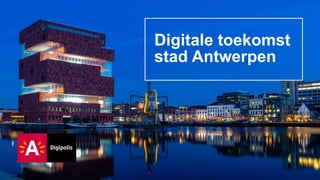 Digitale toekomst
stad Antwerpen
 