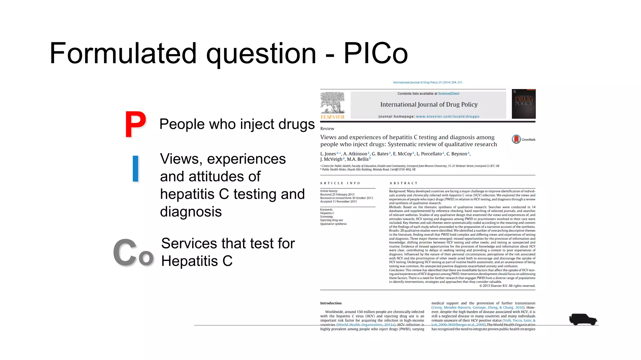 Formulated question - PICo
Co
P
I
Services that test for
Hepatitis C
People who inject drugs
Views, experiences
and attitudes of
hepatitis C testing and
diagnosis
 