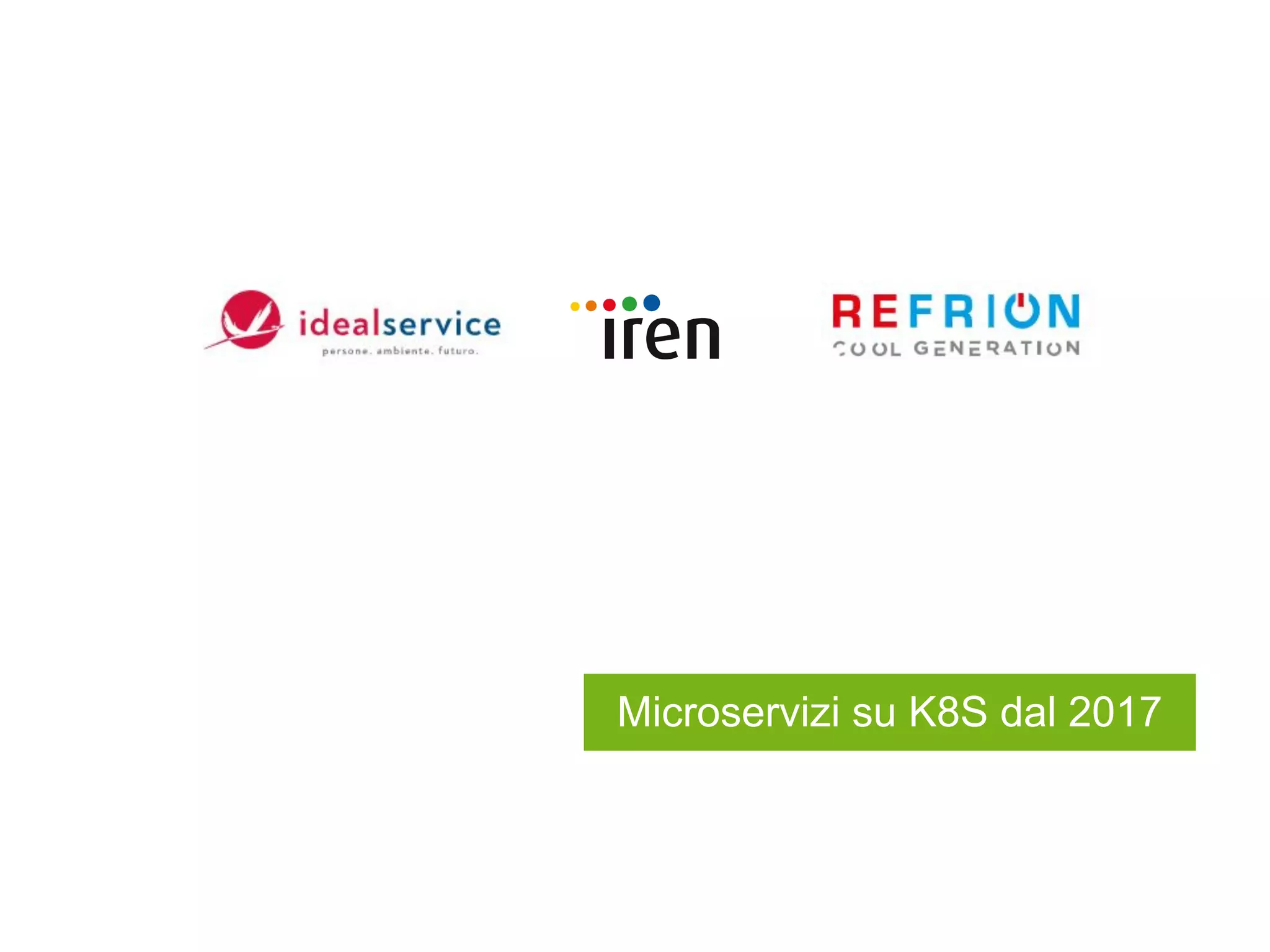 Microservizi su K8S dal 2017
 