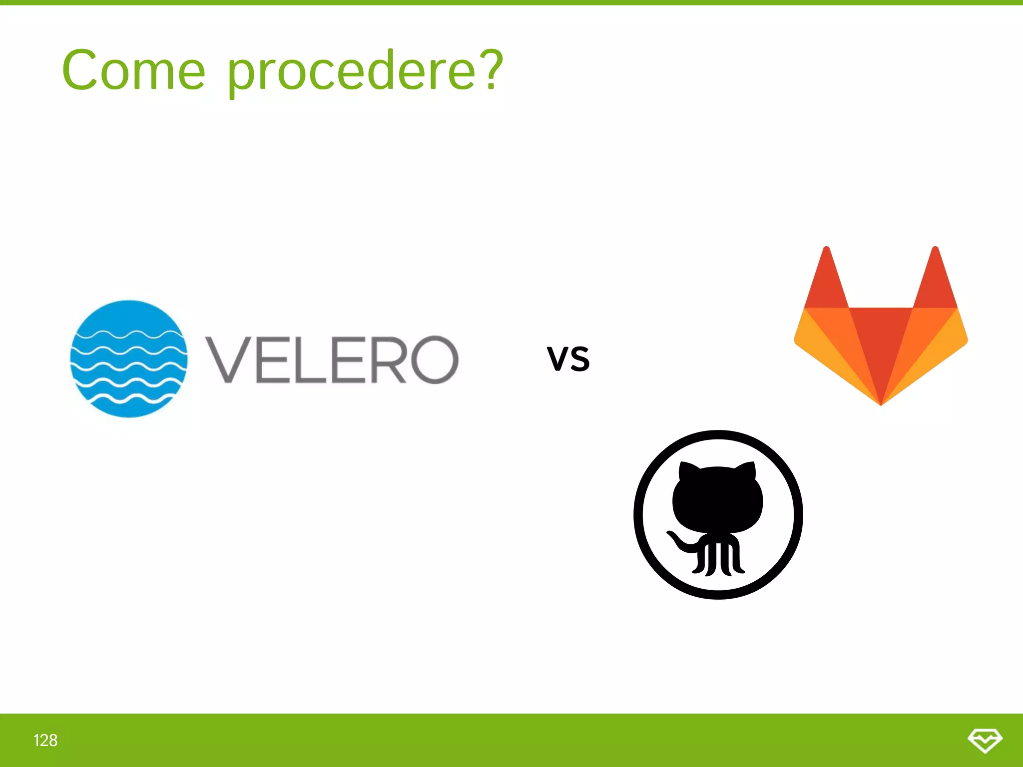 Come procedere? 
128 
VS 
 