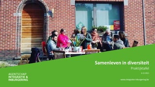 www.integratie-inburgering.be
Samenleven in diversiteit
Praktijktafel
6.12.2021
 