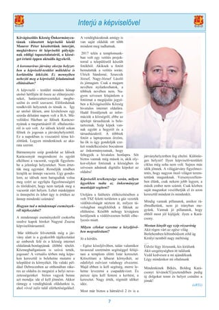 7
Interjú a képviselővel
Kővágószőlős Község Önkormányza-
tának választott képviselői közül
Maurer Péter készítettünk interjút,
megkérdezve őt képviselői pályájá-
nak eddigi tapasztalatairól, a közsé-
get érintő éppen aktuális ügyekről.
A koronavírus járvány okozta helyzet-
ben a képviselő-testület működése is
korlátokba ütközött. Ez mennyiben
nehezíti meg a képviselői feladatainak
ellátásában?
A képviselő - testület minden hónap
utolsó hétfőjén ül össze az előterjeszté-
seket, határozattervezeteket megbe-
szélni és erről szavazni. Előfordulnak
rendkívüli helyzetek és témák is. Így
az utolsó ülésen, ami kivételesen egy
szerda délutáni napon volt a B.A. Mű-
velődési Házban az Idősek Karácso-
nyának a megtartásáról ill. elhalasztás-
ról is szó volt. Az idősek közül sokan
félnek és jogosan a járványhelyzettől.
Ez a napokban is visszatérő téma kö-
zöttünk. Legyen mindenkinek az aka-
rata szerint.
Bármennyire szép gondolat az Idősek
Karácsonyát megrendezni és együtt
elkölteni a vacsorát, vegyük figyelem-
be a jelenlegi helyzeteket. Nem értet-
tük meg egymást. Reméljük rendben
lezajlik az ünnepi vacsora. Úgy gondo-
lom, az idősek nem haragudtak volna
meg ezért az egyfajta figyelmességért
és törődésért, hogy nem tartjuk meg a
vacsorát zárt helyen. Lehet másképpen
is ünnepelni és lehet úgy is értékes az
ünnep mindenki számára!
Hogyan tud a mindennapi események-
ről tájékozódni?
A mindennapi eseményekről csokorba
szedve kapok híreket Nagyné Zsuzsa
képviselőtársamtól.
Már többször felvetettük még a jár-
vány alatt is a gyakoribb tájékoztatást
az emberek felé és a község internet
oldalának/honlapjának élőbbé tételét.
Közmeghallgatáson is szóvá tették,
jogosan! A virtuális térben még képe-
ken keresztül is belehetne mutatni a
települést és környékét. Ha valaki pél-
dául Debrecenben az otthonában ráke-
res az oldalra és megnézi a helyi neve-
zetességeinket biztos vagyok benne
azt mondja: ide el kell jönnöm. Akkor
rámegy a vendégházak oldalunkra is,
ahol rövid infót talál elérhetőségekkel.
A vendégházaknak amúgy is
van saját oldalúk ott több
mindent meg tudhatnak.
2017 telén a templomunk-
ban volt egy vetítés projek-
torral a településről készült
fotókból. Akiknek a fotóit
bemutatták a vetítés során:
Ulrich Sándorné, Szurcsik
József, Nagy-József László
és jómagam. Csak a magam
nevében nyilatkozhatok, a
többiek nevében nem. Na-
gyon szívesen felajánlom a
fotóimat a megújulás jegyé-
ben a Kővágószőlős Község
hivatalos internet oldalára.
Hadd frissüljenek az infor-
mációk a községről, ebbe az
újtelepi társasházak is bele-
tartoznak. Szép képek van-
nak együtt a hegyről és a
társasházakról. A többiek
fotóit a laptopomon őrzöm,
ha ők is úgy gondolják eze-
ket rendelkezésére bocsátom
az önkormányzatnak, hogy
feltegyék a hivatalos honlapra. Sőt
biztos vannak még mások is, akik oly-
kor-olykor fotóznak a községben és
szívesen adnának digitális képeket az
oldalra!
Képviselői tevékenysége során, milyen
ügyekben tudta az önkormányzat
munkáját segíteni?
Utoljára a faültetés előkészítésében a
volt TSZ feletti területen a gáz vezeték
védőtávolságát néztem át, milyen tá-
volságban megfelelőek a fáknak az
elültetése. Később nehogy kivágásra
kerüljenek a védőövezeten belüli elhe-
lyezés miatt.
Milyen célokat szeretne a közeljövő-
ben megvalósítani?
Jó a kérdés.
- Egész közeljövőben, talán valamikor
tavasszal szeretném segítséggel felújí-
tani a templom előtti Istár keresztet.
Kitisztítani a lábazat környékét, az
odafolyó esővizet valahogy elvezetni.
Majd ebben is kell segítség, merre le-
hetne levezetni a csapadékvizet. És
persze újra kell festeni a kerítést, a
keresztet. Nagy érték, régmúlt időket
idéz.
Most már biztos a hátralévő 2 év is a
járványhelyzetben fog eltelni. Különle-
ges helyzet! Ilyen képviselő-testületi
ciklus még soha nem volt. Sajnos más
idők jönnek. A világjárvány figyelmez-
tetés, hogy nagyon önző világot terem-
tettünk magunknak. Versenyszellem-
ben élünk, csak nekem jobb legyen, a
másik ember nem számít. Csak közben
saját magunkat veszíthetjük el és azon
keresztül mindent és mindenkit.
Mindig vannak pillanatok, amikor rá-
ébredhetünk, nem jó irányban me-
gyünk. Vannak jó pillanatok, hogy
ebből most jól kijöjjek: ilyen a Kará-
csony.
Mostan kinyílt egy szép rózsavirág
Akit régen várt az egész világ
Betlehemben kibimbódzott zöld ág
Királyi nemből nagy méltóság
….
Üdvöz légy Jézusunk, kis királunk
Akit szegénységben itt találunk
Vedd kedvesen a mi ajándékunk
Légy mindenkor mi oltalmunk
Mindenkinek Békés, Boldog Kará-
csonyt kívánok!Újesztendőben pedig
új dolgokat tenni és helyet csinálni a
jónak!
(eRTé)
 