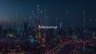 Metaverse
 