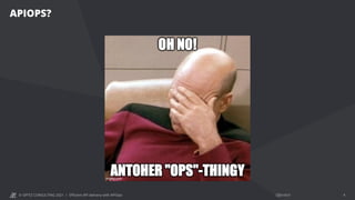 © OPITZ CONSULTING 2021 / Öffentlich
APIOPS?
Efficient API delivery with APIOps 4
 