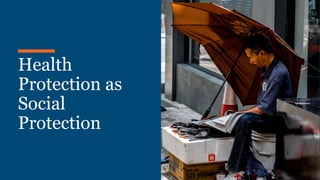 Khazanah
Research
Institute
Health
Protection as
Social
Protection
 