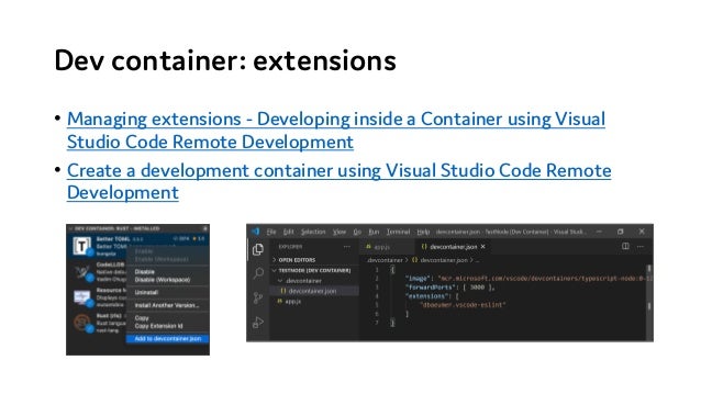 Dev container: extensions
• Managing extensions - Developing inside a Container using Visual
Studio Code Remote Development
• Create a development container using Visual Studio Code Remote
Development
 
