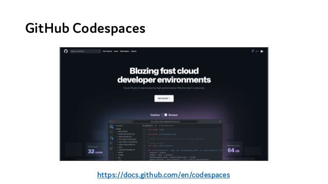 GitHub Codespaces
https://docs.github.com/en/codespaces
 