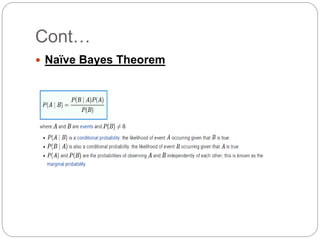 Cont…
 Naïve Bayes Theorem
 