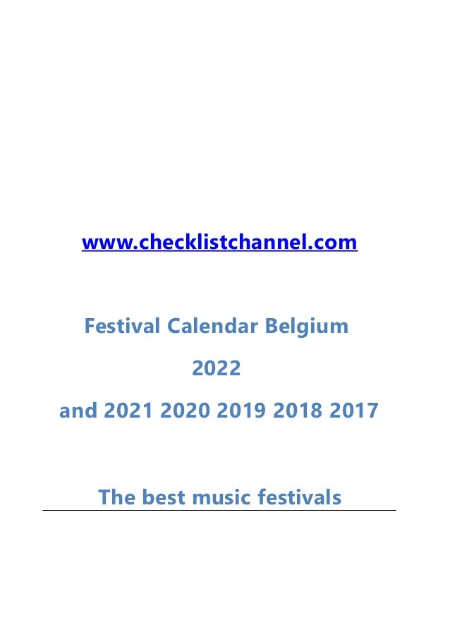 www.checklistchannel.com
Festival Calendar Belgium
2022
and 2021 2020 2019 2018 2017
The best music festivals
 