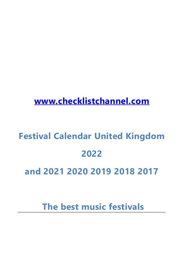 www.checklistchannel.com
Festival Calendar United Kingdom
2022
and 2021 2020 2019 2018 2017
The best music festivals
 