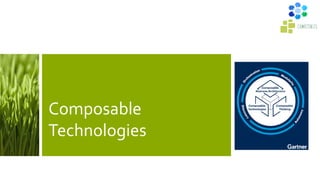 Composable
Technologies
 