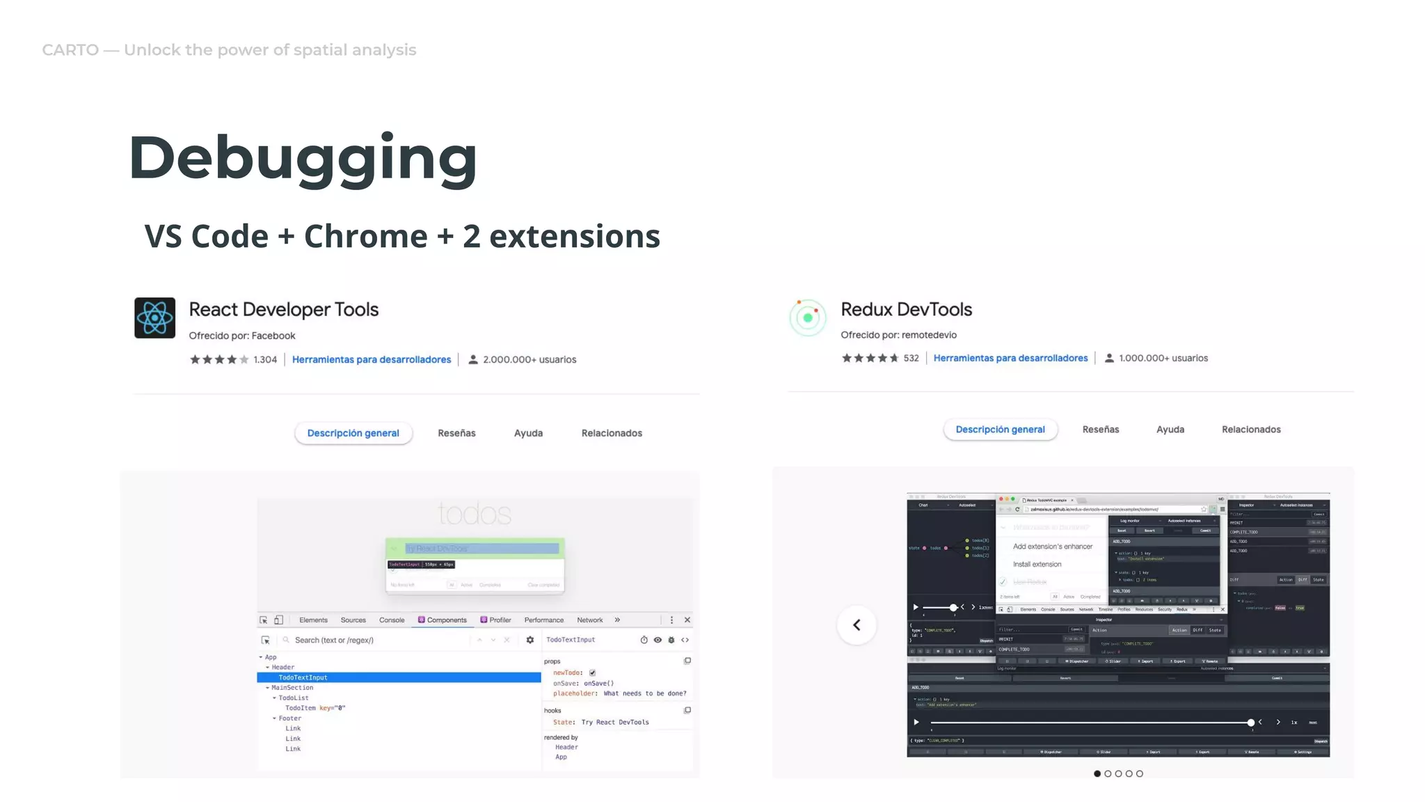 CARTO — Unlock the power of spatial analysis
Debugging
VS Code + Chrome + 2 extensions
 