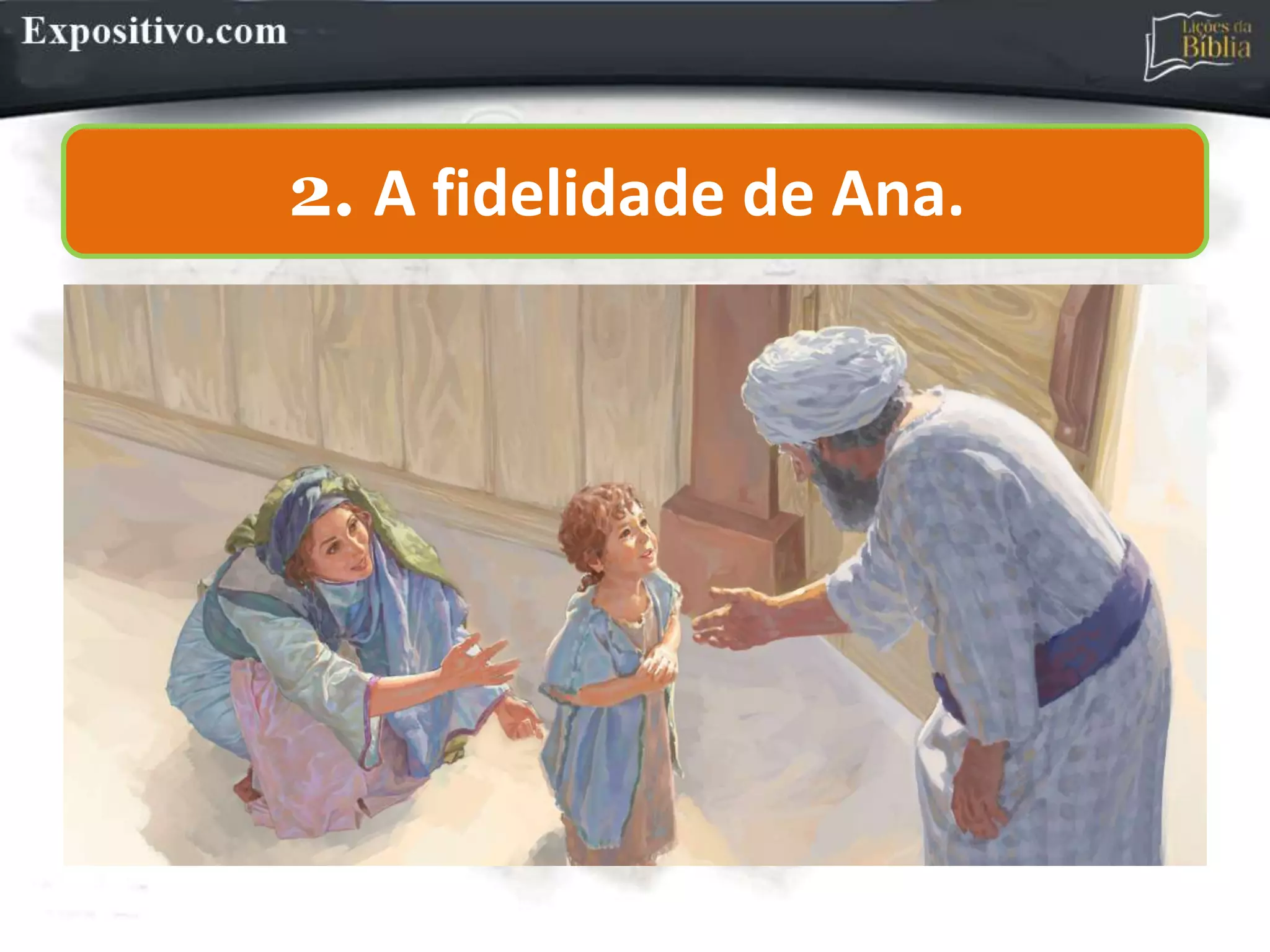 2. A fidelidade de Ana.
 