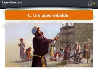 1. Um povo rebelde.
 